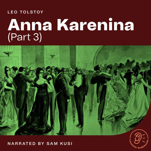 Audiobook Anna Karenina (Part 3) - Leo Tolstoy - Sam Kusi