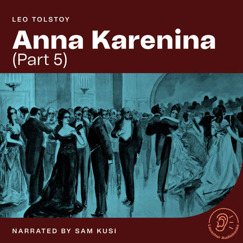 Audiobook Anna Karenina (Part 5) - Leo Tolstoy - Sam Kusi