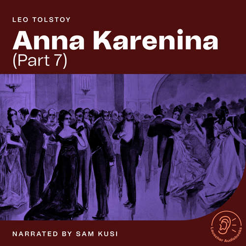Audiobook Anna Karenina (Part 7) - Leo Tolstoy - Sam Kusi