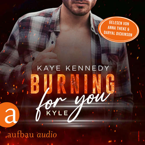 Hoerbuch Burning for You - Kyle - Burning for the Bravest, Band 5 - Kaye Kennedy - Daryal Dickinson