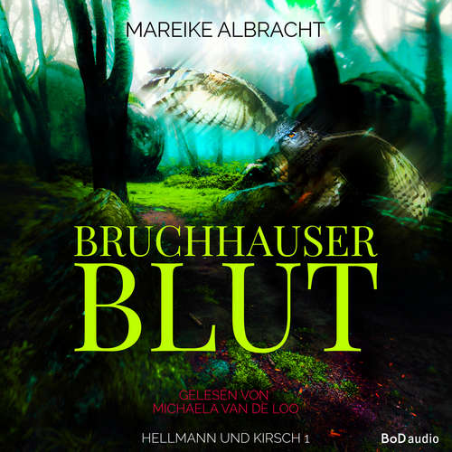 Hoerbuch Bruchhauser Blut - Hellmann und Kirsch, Band 1 - Mareike Albracht - Michaela van de Loo