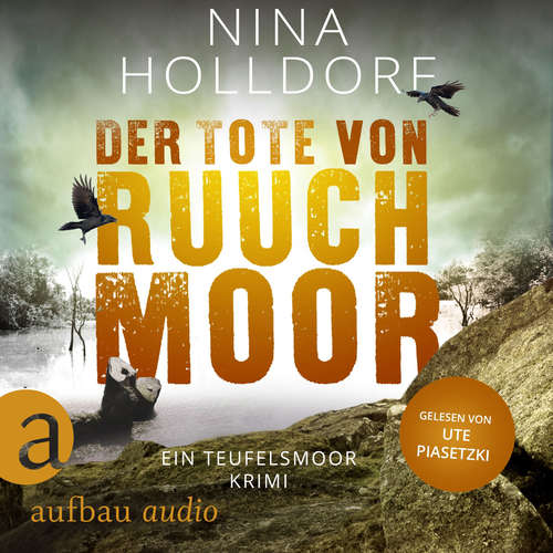 Hoerbuch Der Tote von Ruuchmoor - Nina Holldorf - Ute Piasetzki