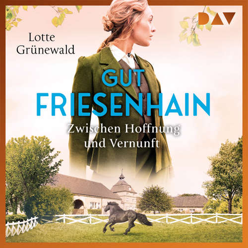 Hoerbuch Gut Friesenhain - Zwischen Hoffnung und Vernunft - Lotte Grünewald - Chantal Busse