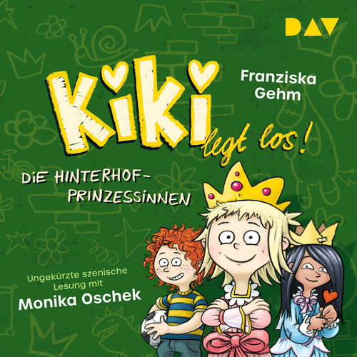 Hoerbuch Die Hinterhof-Prinzessinnen - Kiki legt los!, Band 2 - Franziska Gehm - Monika Oschek