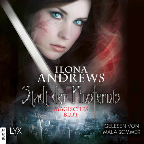 Hoerbuch Magisches Blut - Stadt der Finsternis, Teil 4 - Ilona Andrews - Mala Sommer