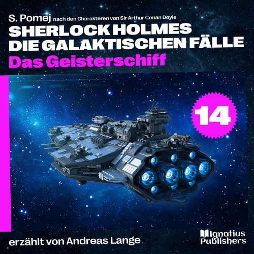 Hoerbuch Das Geisterschiff (Sherlock Holmes - Die galaktischen Fälle, Folge 14) - Sir Arthur Conan Doyle - Andreas Lange