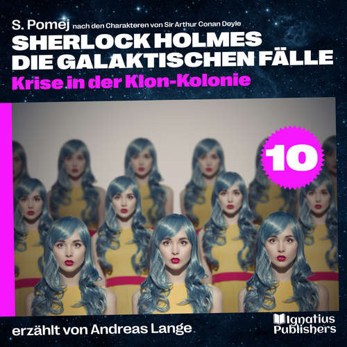 Hoerbuch Krise in der Klon-Kolonie (Sherlock Holmes - Die galaktischen Fälle, Folge 10) - Sir Arthur Conan Doyle - Andreas Lange