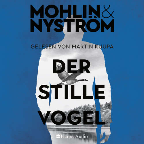 Hoerbuch Der stille Vogel (ungekürzt) - Peter Mohlin - Martin Kuupa