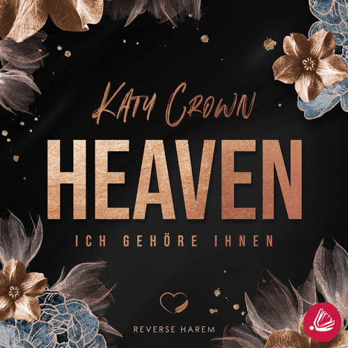 Hoerbuch Heaven. Ich gehöre ihnen (Reverse Harem) - Katy Crown - Till Beck