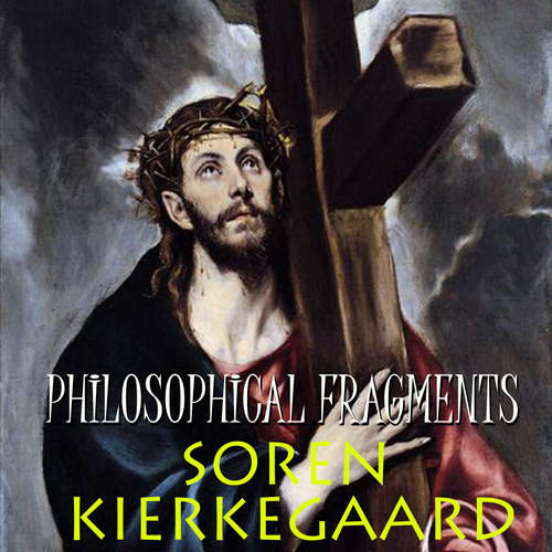 Audiobook Philosophical Fragments - Soren Kierkegaard - Mark Bowen