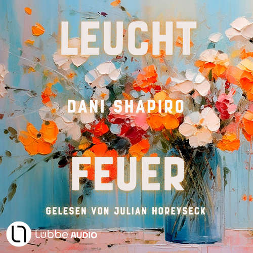 Hoerbuch Leuchtfeuer - Dani Shapiro - Julian Horeyseck