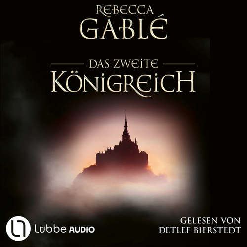 Hoerbuch Das zweite Königreich - Helmsby-Reihe, Teil 1 - Rebecca Gablé - Detlef Bierstedt