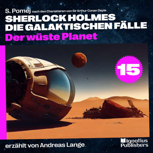 Hoerbuch Der wüste Planet (Sherlock Holmes - Die galaktischen Fälle, Folge 15) - Sir Arthur Conan Doyle - Andreas Lange