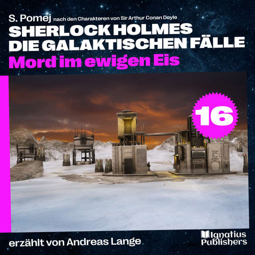 Hoerbuch Mord im ewigen Eis (Sherlock Holmes - Die galaktischen Fälle, Folge 16) - Sir Arthur Conan Doyle - Andreas Lange