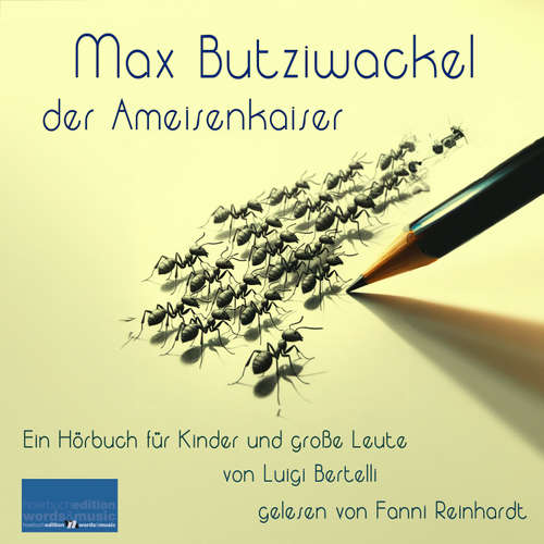 Hoerbuch Max Butziwackel, der Ameisenkaiser - Luigi Bertelli - Fanni Reinhardt