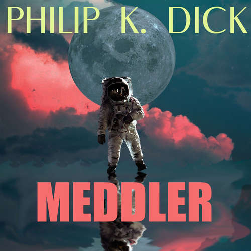 Audiobook Meddler - Philip K. Dick - Mark Bowen
