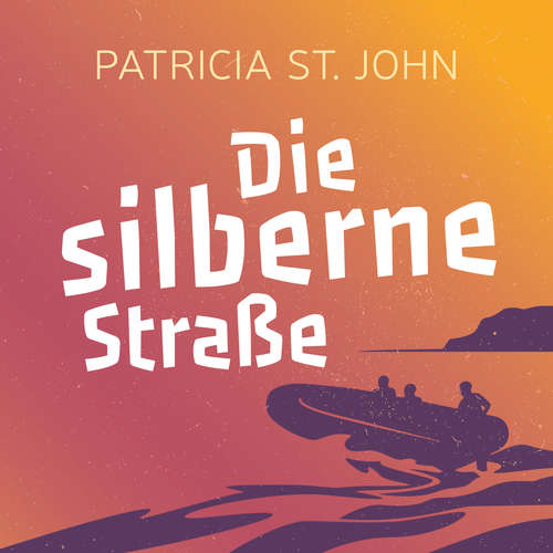Hoerbuch Die silberne Straße - Patricia St. John - Daniel Kopp