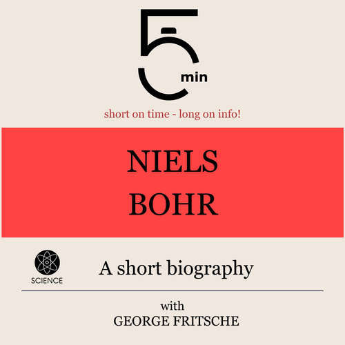 Audiobook Niels Bohr: A short biography - 5 Minutes - George Fritsche