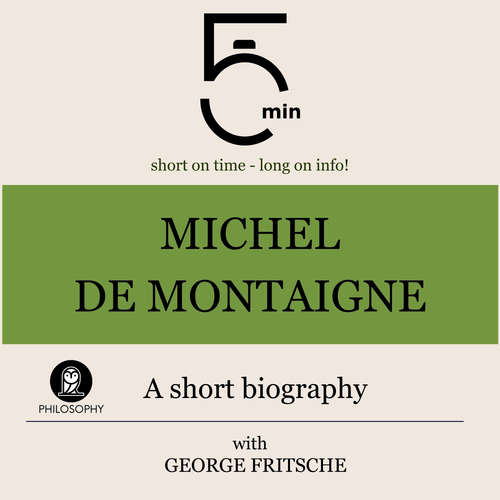 Audiobook Michel de Montaigne: A short biography - 5 Minutes - George Fritsche