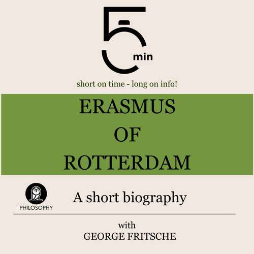 Audiobook Erasmus of Rotterdam: A short biography - 5 Minutes - George Fritsche
