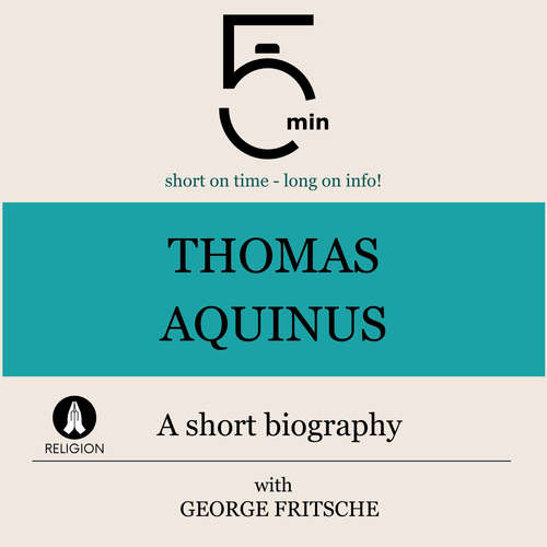 Audiobook Thomas Aquinus: A short biography - 5 Minutes - George Fritsche