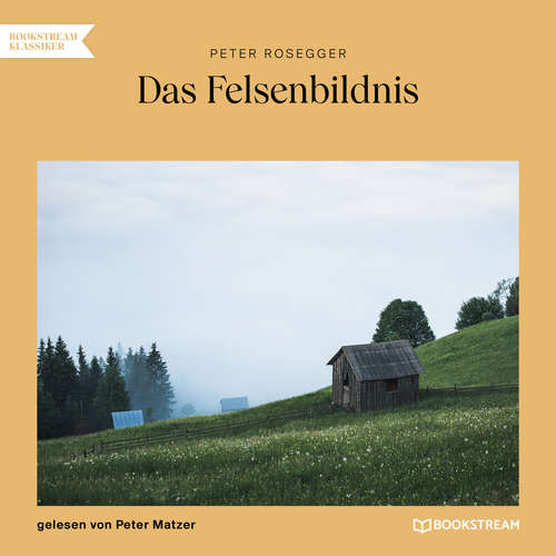 Hoerbuch Das Felsenbildnis - Peter Rosegger - Peter Matzer