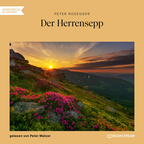Hoerbuch Der Herrensepp - Peter Rosegger - Peter Matzer