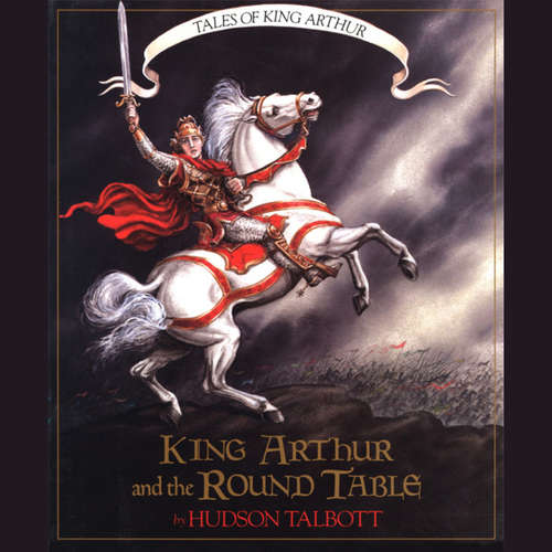 Audiobook King Arthur and the Round Table - Tales of King Arthur, 2 - Hudson Talbott - Christian Coulson