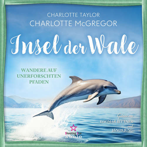 Hoerbuch Wandere auf unerforschten Pfaden - Insel der Wale, Band 3 - Charlotte Taylor - Dagmar Bittner