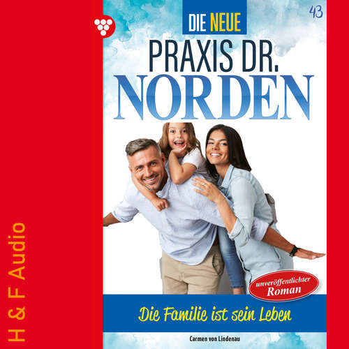 Hoerbuch Die Familie ist sein Leben - Die neue Praxis Dr. Norden, Band 43 - Carmen von Lindenau - Synthesized Voice - Female