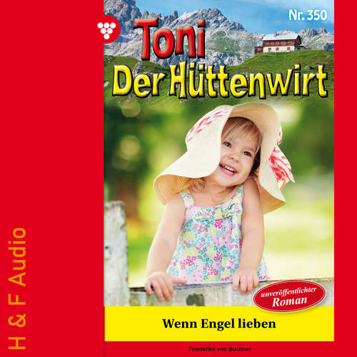 Hoerbuch Wenn Engel lieben - Toni der Hüttenwirt, Band 350 - Friederike von Buchner - Synthesized Voice - Female