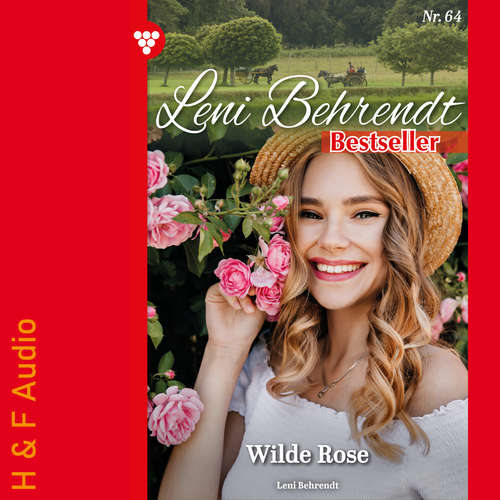 Hoerbuch Wilde Rose - Leni Behrendt Bestseller, Band 64 - Leni Behrendt - Synthesized Voice - Female