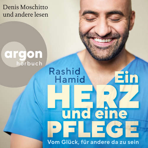 Hoerbuch Ein Herz und eine Pflege - Vom Glück, für andere da zu sein - Rashid Hamid - Denis Moschitto