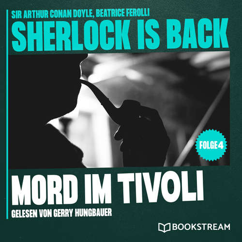 Hoerbuch Mord im Tivoli - Sherlock is Back, Folge 4 - Sir Arthur Conan Doyle - Gerry Hungbauer
