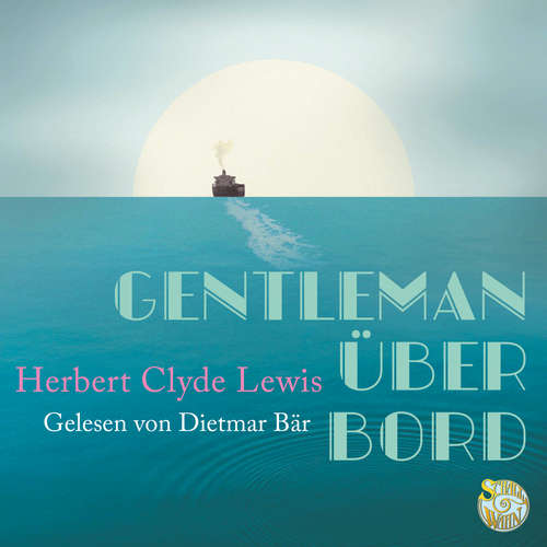 Hoerbuch Gentleman über Bord - Herbert Clyde Lewis - Dietmar Bär
