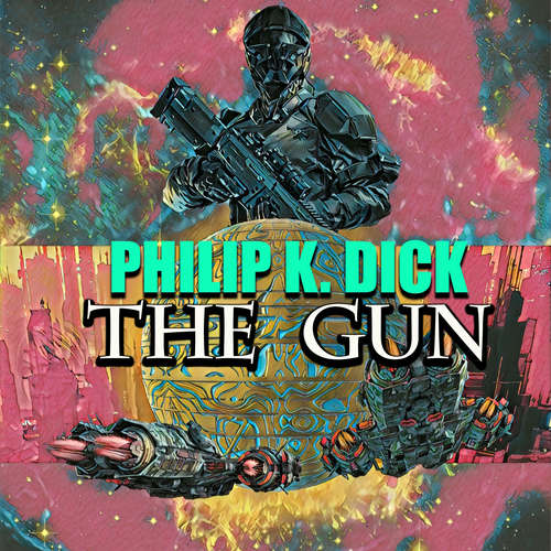 Audiobook The Gun - Philip K. Dick - Mark Bowen
