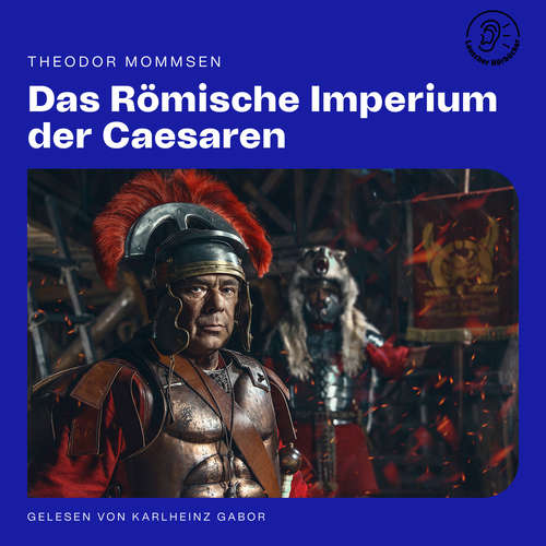 Hoerbuch Das Römische Imperium der Caesaren - Theodor Mommsen - Karlheinz Gabor