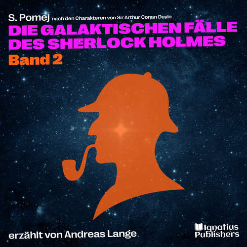 Hoerbuch Die galaktischen Fälle des Sherlock Holmes (Band 2) - Sir Arthur Conan Doyle - Andreas Lange