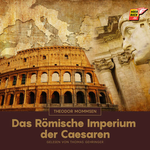 Hoerbuch Das Römische Imperium der Caesaren - Theodor Mommsen - Thomas Gehringer