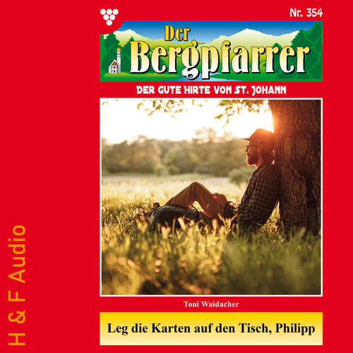 Hoerbuch Leg die Karten auf den Tisch, Philipp - Der Bergpfarrer, Band 354 - Toni Waidacher - Synthesized Voice - Male