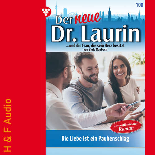 Hoerbuch Die Liebe ist ein Paukenschlag! - Der neue Dr. Laurin, Band 100 - Viola Maybach - Synthesized Voice - Female