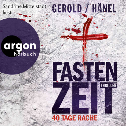 Hoerbuch Fastenzeit. 40 Tage Rache - Wolfram Hänel - Sandrine Mittelstädt