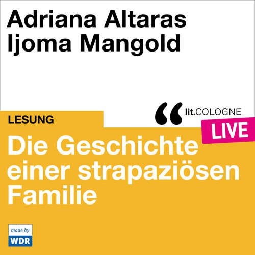 Hoerbuch Die Geschichte einer strapaziösen Familie - lit.COLOGNE live - Adriana Altaras - Adriana Altaras