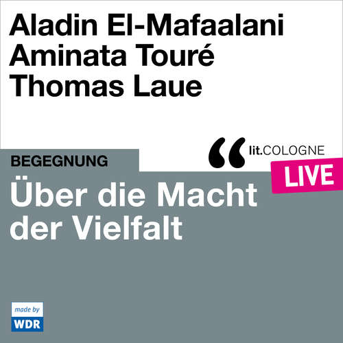 Hoerbuch Über die Macht der Vielfalt - lit.COLOGNE live - Aladin El-Mafaalani - Aladin El-Mafaalani