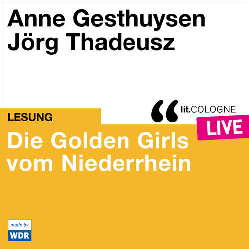 Hoerbuch Die Golden Girls vom Niederrhein - lit.COLOGNE live - Anne Gesthuysen - Anne Gesthuysen