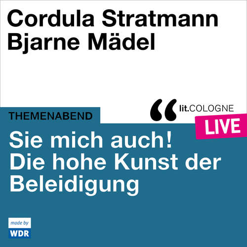 Hoerbuch Sie mich auch! Über die hohe Kunst der Beleidigung - lit.COLOGNE live - Cordula Stratmann - Cordula Stratmann
