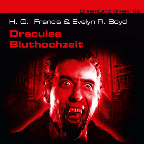 Hoerbuch Dreamland Grusel, Folge 62: Draculas Bluthochzeit - Evelyn R. Boyd - Wolfgang Rüter