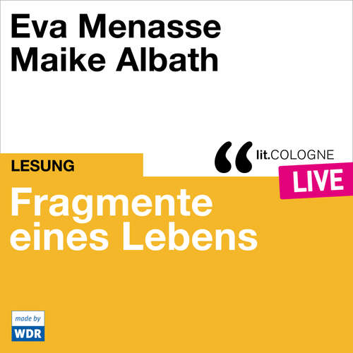 Hoerbuch Fragmente eines Lebens - lit.COLOGNE live - Eva Menasse - Eva Menasse