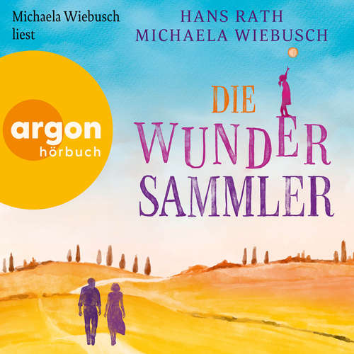 Hoerbuch Die Wundersammler - Hans Rath - Michaela Wiebusch
