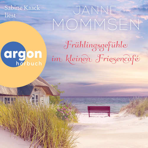 Hoerbuch Frühlingsgefühle im kleinen Friesencafé - Janne Mommsen - Sabine Kaack
